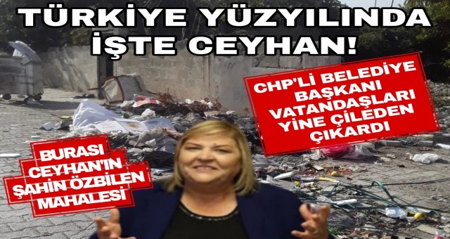 Ceyhan'ı çöplüğe mahkum ettiler!