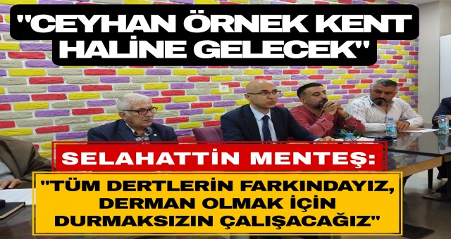 Menteş, Ceyhan'a derman olacağız...