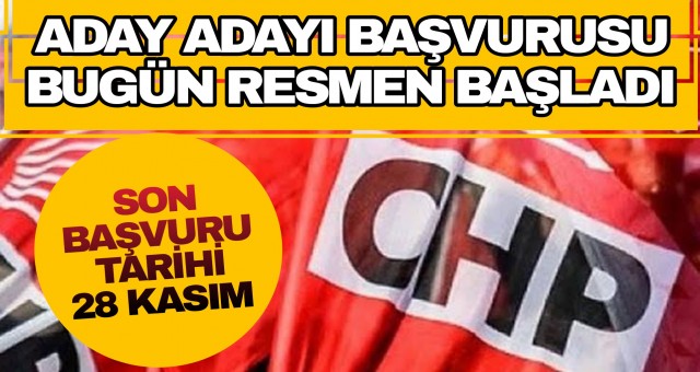 CHP'DE ADAYLIK BAŞVURULARI BAŞLADI