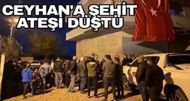 Ceyhan'a Şehit Ateşi Düştü