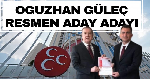 Oğuzhan Güleç aday adayı oldu!