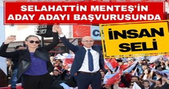 Selahattin Menteş'in Aday Adaylığı Başvurusunda İnsan Seli!