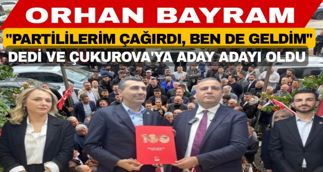 CHP’li Orhan Bayram Çukurova'ya aday adayı oldu