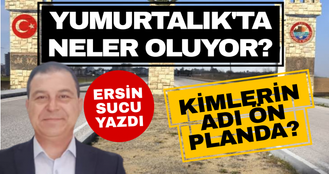 Yumurtalık'ta kulisler yanıyor!