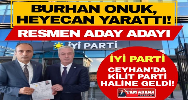Ceyhan İYİ Parti'de Burhan Onuk aday adayı oldu