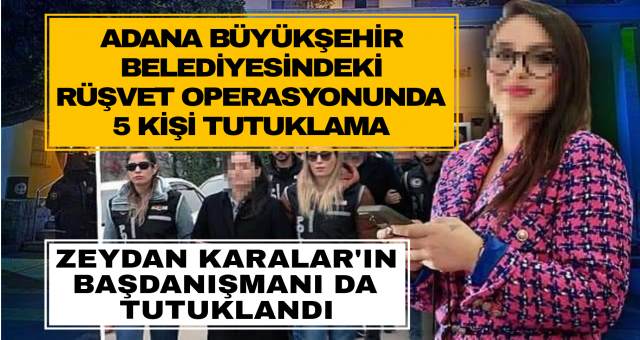 Adana Büyükşehir Belediyesi'ne yönelik yapılan operasyonda 5 kişi tutuklandı...