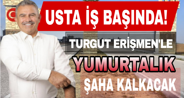 Yumurtalık'ta Turgut Erişmen Sesleri!