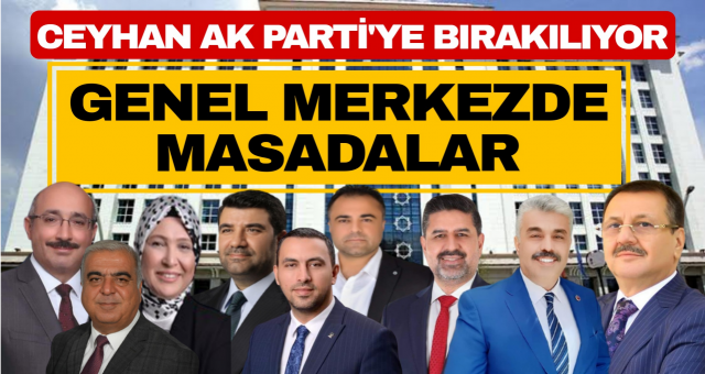 Ceyhan AK Parti'ye bırakılıyor