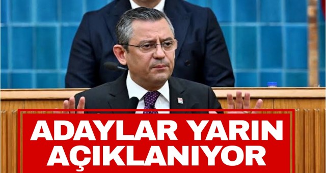 CHP, Yarın Adaylarını Açıklamaya Hazırlanıyor