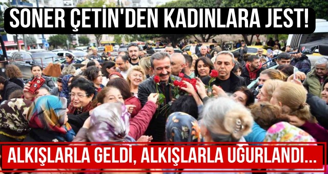 Başkanı Çetin'den Kadınlara Jest