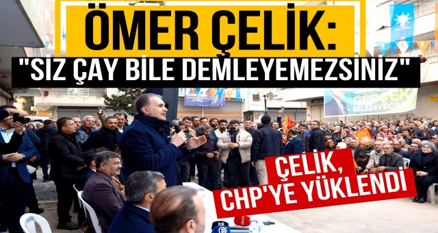 Ömer Çelik CHP'ye Yüklendi