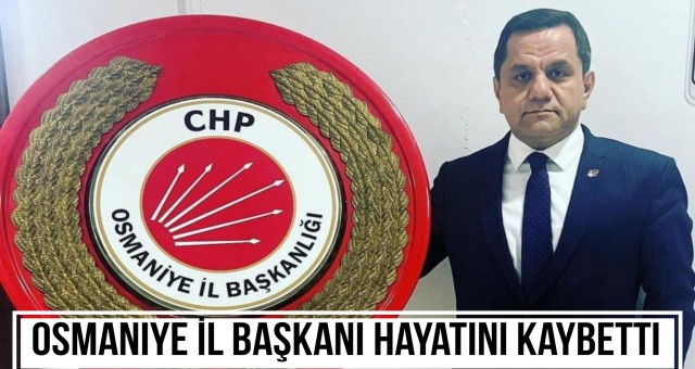 Osmaniye İl Başkanı Hayatını Kaybetti