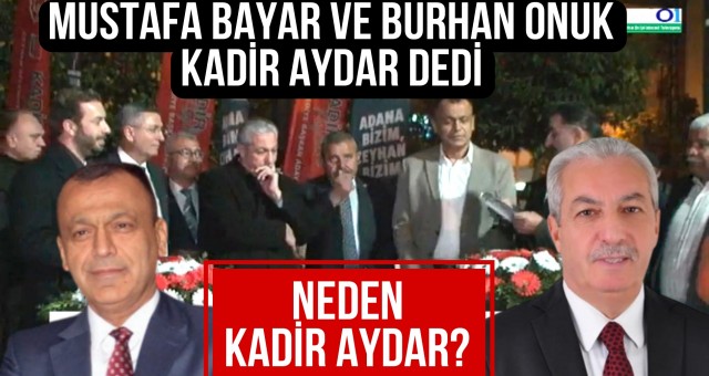 Mustafa Bayar ve Burhan Onuk Kadir Aydar Dedi