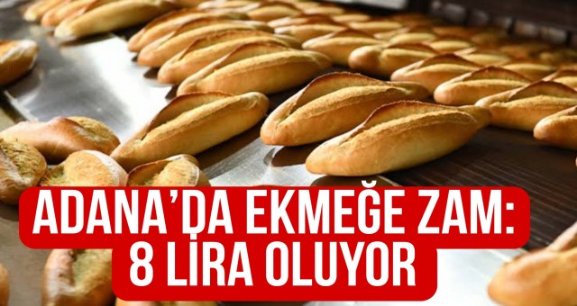 Adana’da Ekmeğe Zam: 8 Lira Oluyor