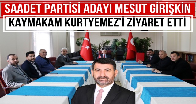 Saadet Partisi Adayı Mesut Girişkin, Kaymakam Kurtyemez