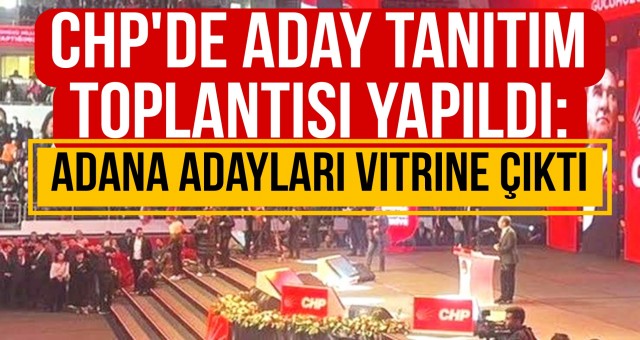 Adana adayları vitrine çıktı