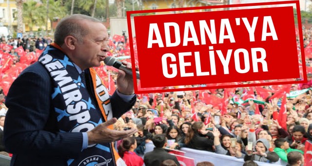 Cumhurbaşkanı Erdoğan Adana'ya Geliyor: İşte O Tarih