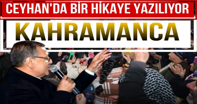 Ceyhan'da Kahramanca Hkaye Yazılıyor