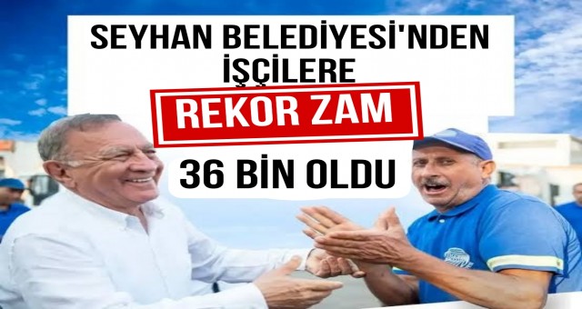 Seyhan'da En Düşük İşçi Maaşı 36 Bin Lira Oldu