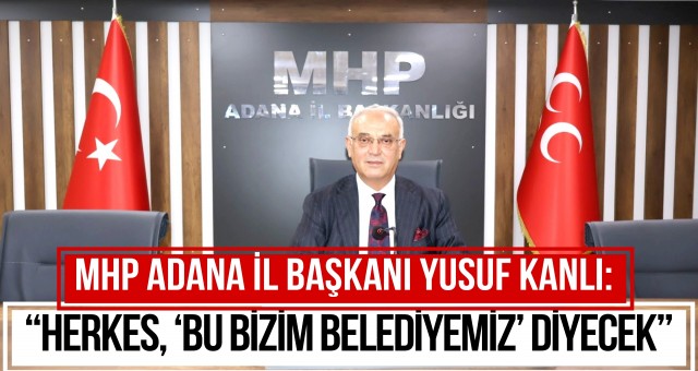 “HERKES, ‘BU BİZİM BELEDİYEMİZ’ DİYECEK”