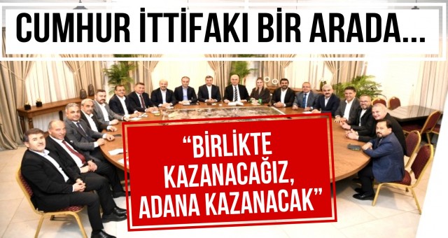 “Birlikte Kazanacağız, Adana Kazanacak”