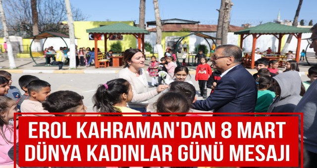 Erol Kahraman'dan 8 Mart Dünya Kadınlar Günü Mesajı