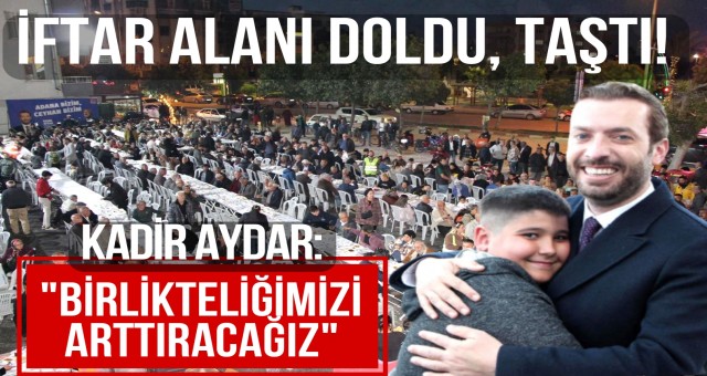 İftar Alanı Doldu, Taştı!