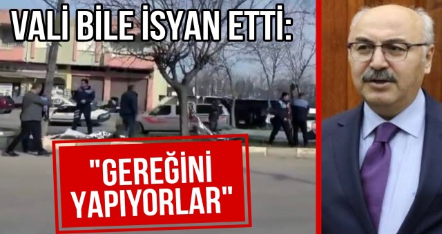 Vali Bile İsyan Etti, Gereğini Yapıyor