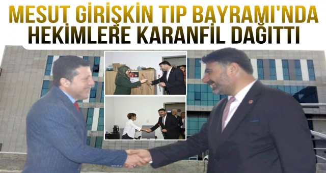 Saadet Partisi Ceyhan Belediye Başkan Adayı Mesut Girişkin Tıp Bayramı'nde Hekimleri Unutmadı