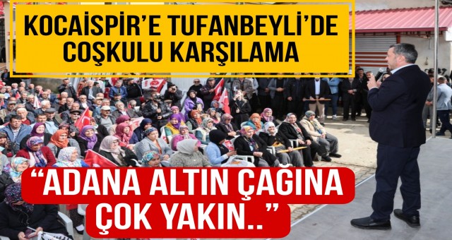 “Adana Altın Çağına Çok Yakın..”