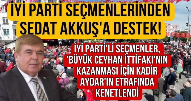 İYİ Parti'li Seçmenler Kadir Aydar İçin Kenetlendi