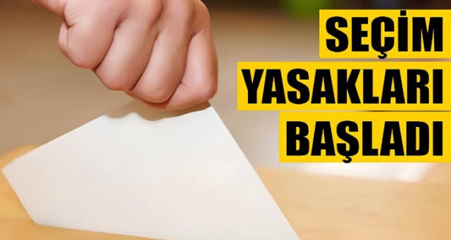 Seçim Yasakları Bugün Başladı