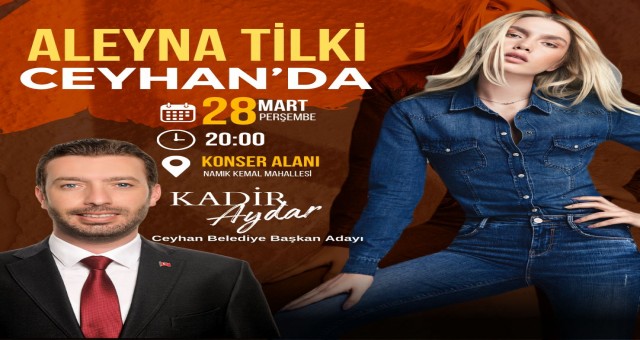 Kadir Aydar, Aleyna Tilki'yi Ceyhan'a Getiriyor!