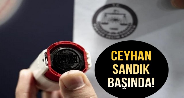 Ceyhan Sandık Başında