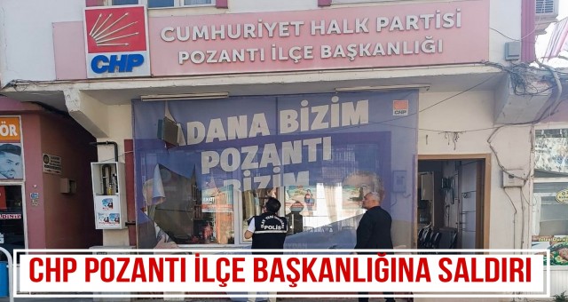 CHP Pozantı İlçe Başkanlığına Saldırı