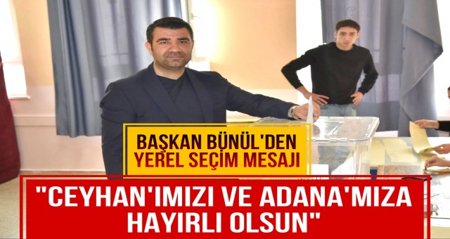 Başkan Bünül'den Yerel Seçim Mesajı