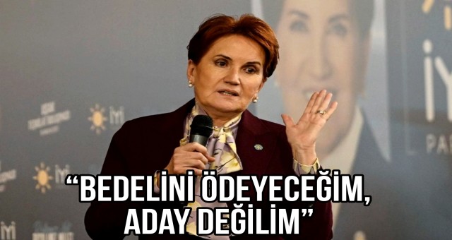 “Bedelini Ödeyeceğim, Aday Değilim”