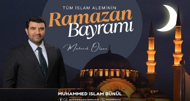 Başkan Bünül'den Ramazan Bayramı Mesajı