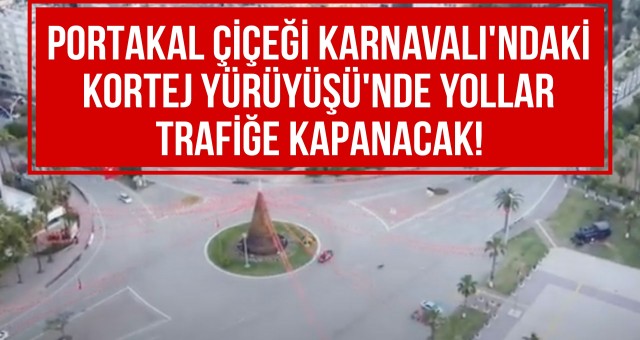 Karnavalda Yollar Trafiğe Kapatılıyor!