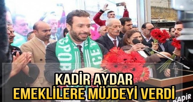 Ceyhan Belediye Başkanı Kadir Aydar Emeklilere Müjdeyi Verdi