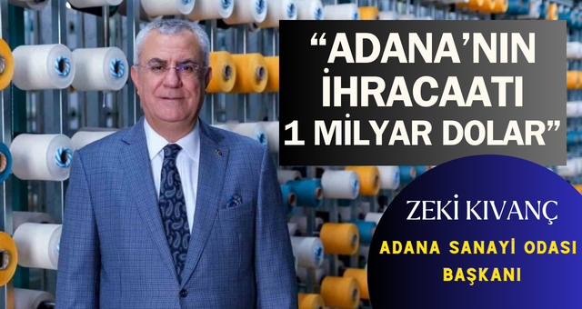 “Adana’nın İhracatı 1 Milyar Dolar”