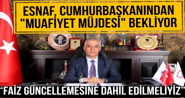 Esnaf, Cumhurbaşkanı'ndan Muafiyet Müjdesi Bekliyor!