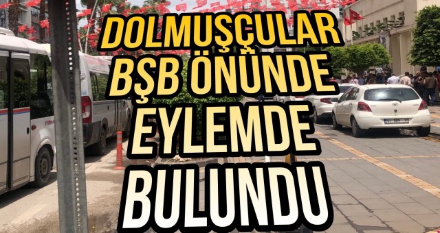 Dolmuşçular Büyükşehir Belediyesi Önünde Eylemde Bulundu!