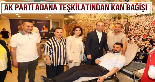 AK Parti Adana Teşkilatından Kan Bağışı