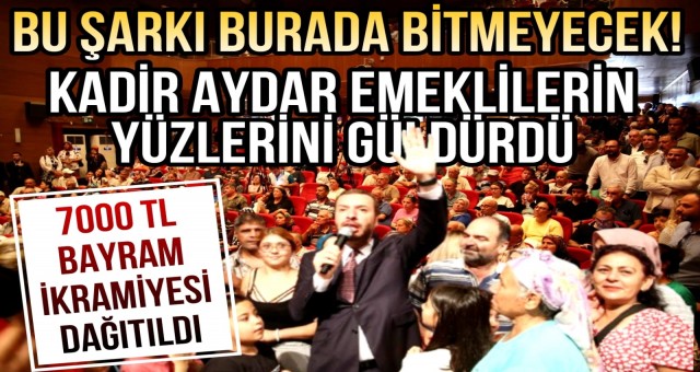 Kadir Aydar, Emeklilerin Yüzünü Güldürdü!