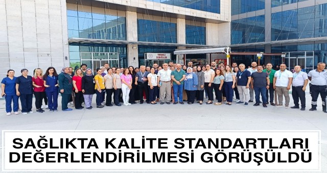 Sağlıkta Kalite Standartları Değerlendirilmesi Görüşüldü.