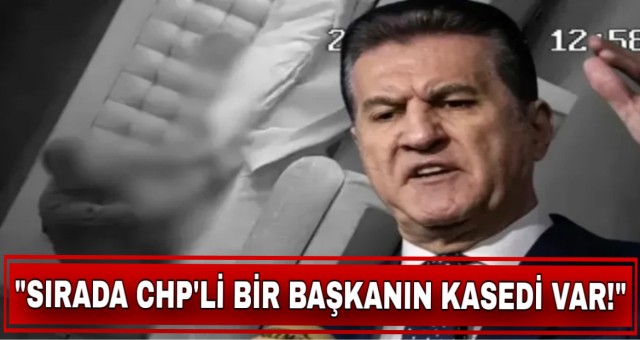 “Sırada CHP’li Başkanın Kasedi Var!”