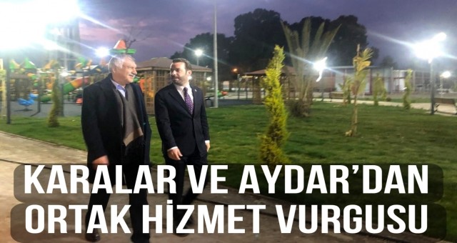 Karalar ve Aydar’dan Ortak Hizmet Vurgusu
