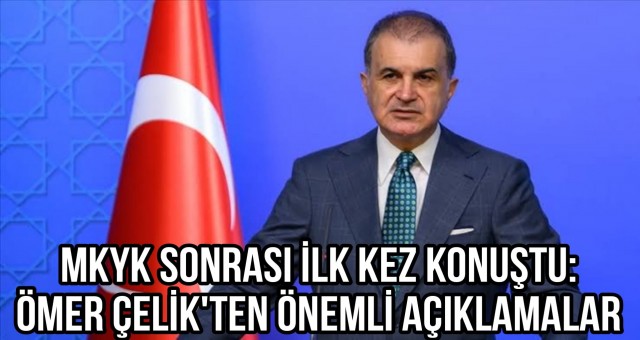 Çelik, MKYK Sonrası İlk Kez Konuştu