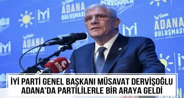 İYİ Parti'de Adana Buluşması